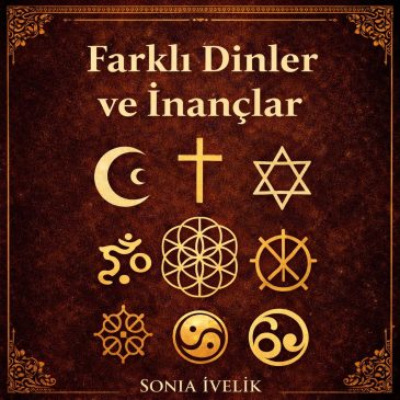 FARKLI DİNLER VE İNANIŞLAR